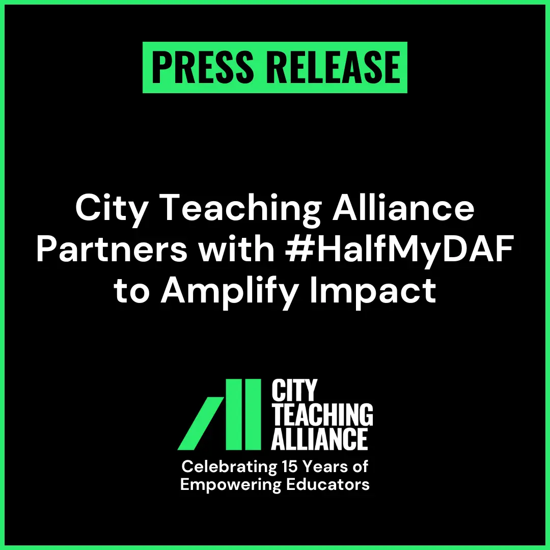 City Teaching Alliance Partners with #HalfMyDAF to Amplify Impact