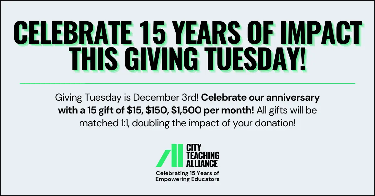 Celebrate 15 Years of Impact with City Teaching Alliance this Giving Tuesday!